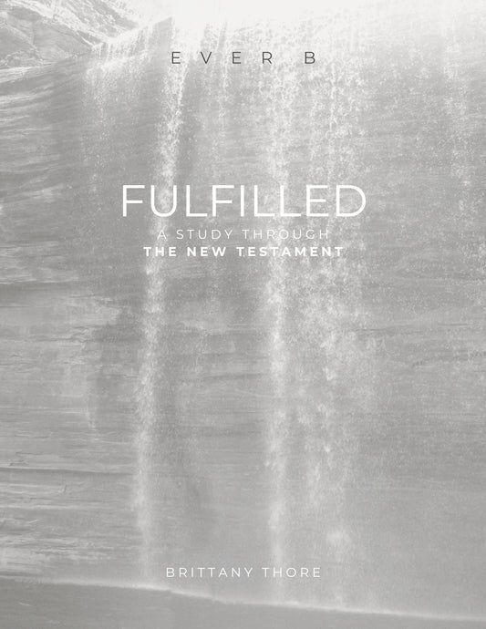 Fulfilled: A Study through the New Testament